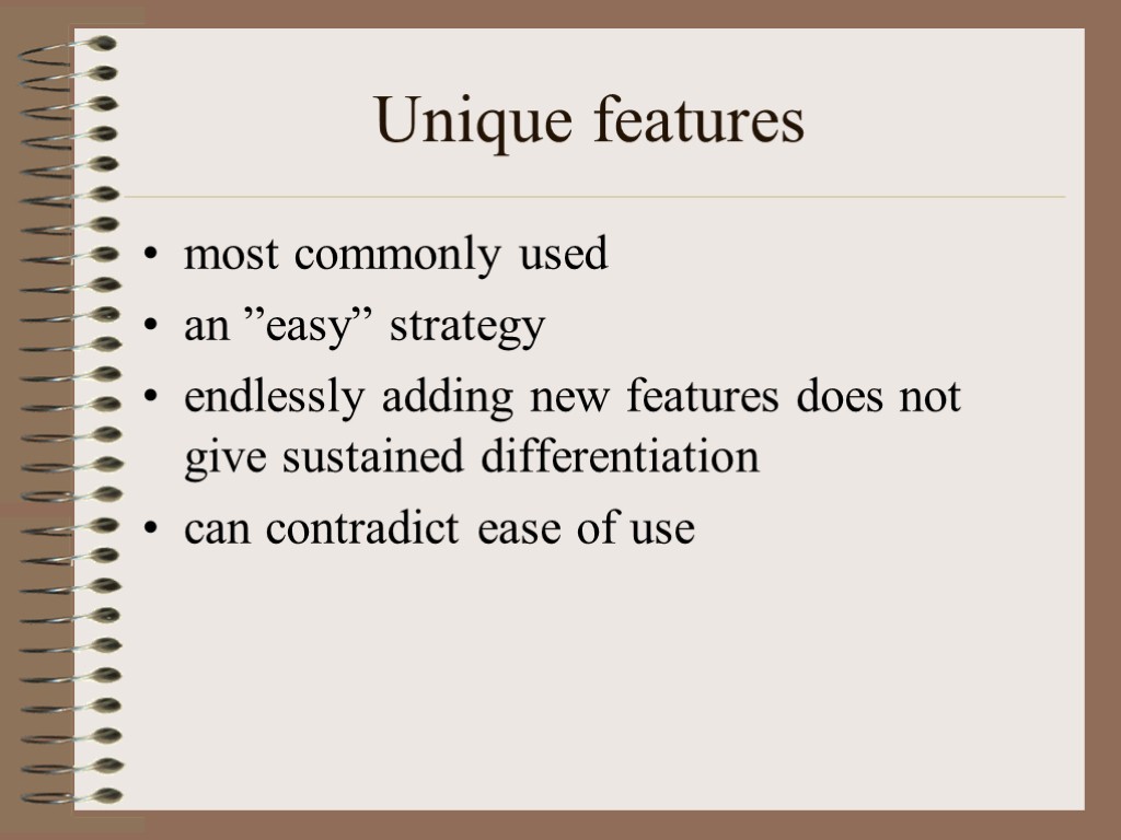 Unique features most commonly used an ”easy” strategy endlessly adding new features does not